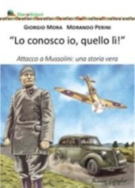 Produktbild: Lo conosco io quello l&igrave;. Attacco a Mussolini: una storia vera