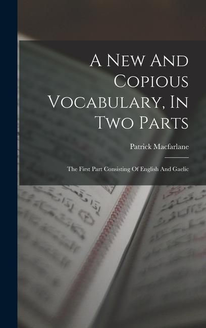 Produktbild: A New And Copious Vocabulary, In Two Parts: The First Part Consisting Of English And Gaelic