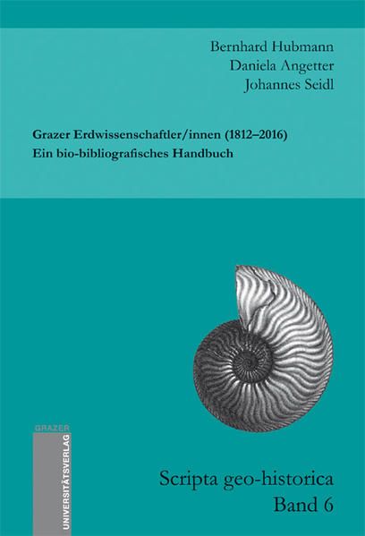 Produktbild: Grazer Erdwissenschaftler/innen (1812&ndash;2016). Ein bio-bibliografisches Handbuch
