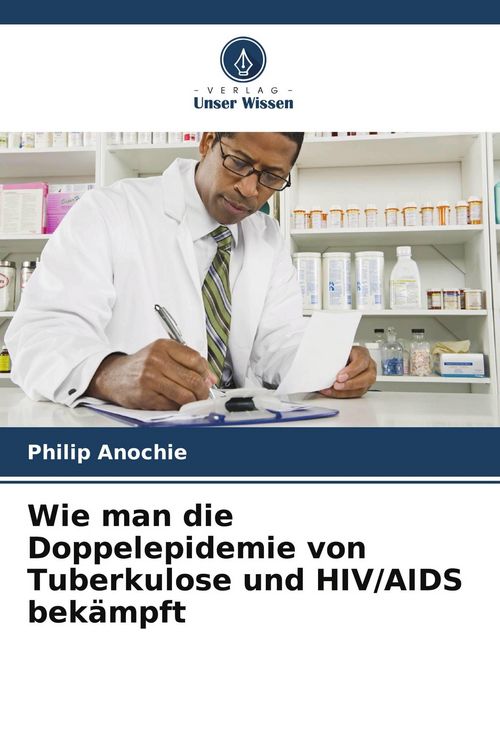 Produktbild: Wie man die Doppelepidemie von Tuberkulose und HIV/AIDS bek&auml;mpft