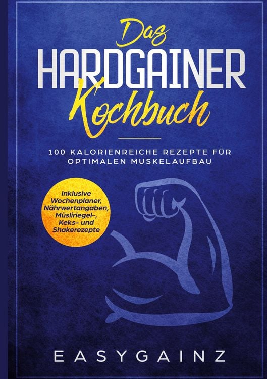 Produktbild: Das Hardgainer Kochbuch: 100 kalorienreiche Rezepte f&uuml;r optimalen Muskelaufbau -