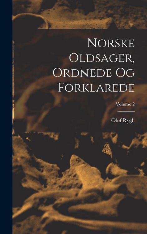 Produktbild: Norske Oldsager, Ordnede Og Forklarede; Volume 2