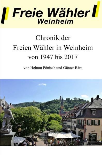 Produktbild: Chronik der Freien W&auml;hler in Weinheim von 1947 bis 2017