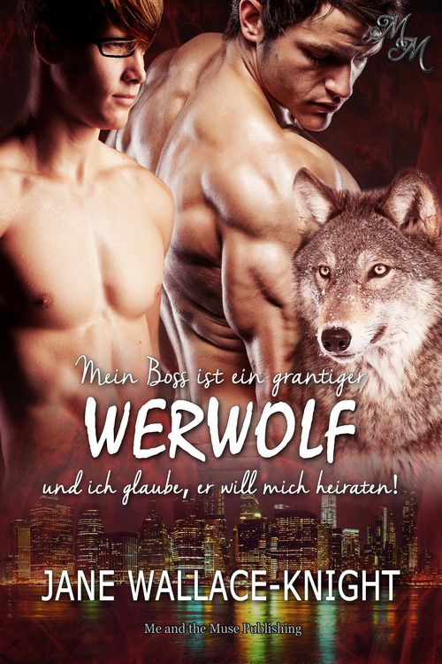 Produktbild: Mein Boss ist ein grantiger Werwolf und ich glaube, er will mich heiraten!