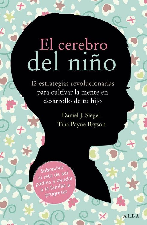 Produktbild: El cerebro del ni&ntilde;o : 12 estrategias revolucionarias para cultivar la mente en desarrollo de tu hijo
