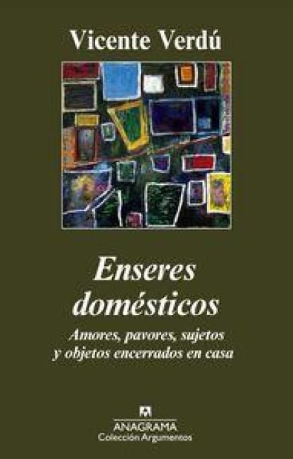 Produktbild: Enseres dom&eacute;sticos : amores, pavores, sujetos y objetos encerrados en casa