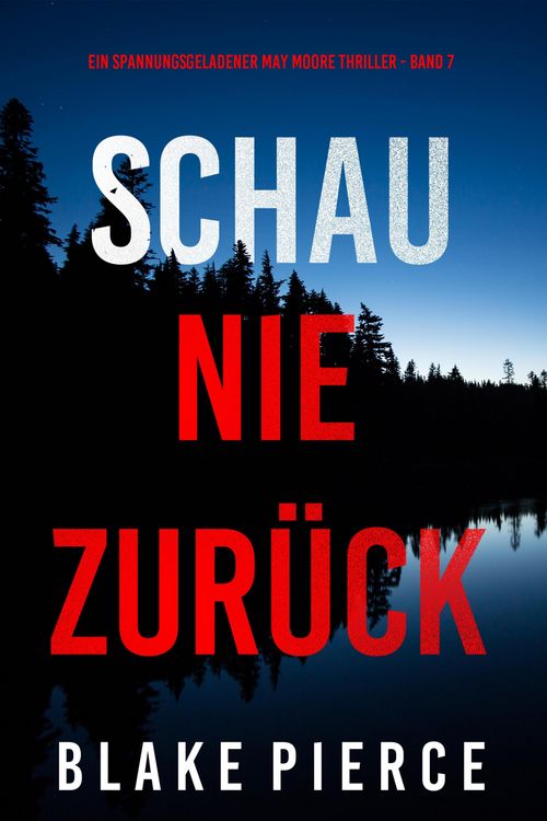 Produktbild: Schau Nie Zur&uuml;ck (Ein spannungsgeladener May Moore Thriller - Band 7)