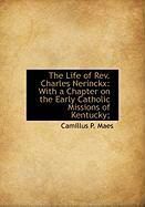 Produktbild: The Life of REV. Charles Nerinckx: With a Chapter on the Early Catholic Missions of Kentucky;