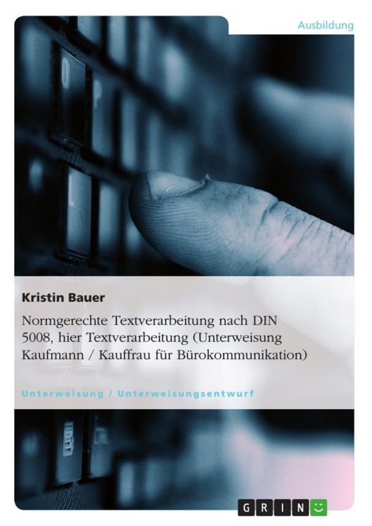 Produktbild: Normgerechte Textverarbeitung nach DIN 5008, hier Textverarbeitung (Unterweisung Kaufmann / Kauffrau f&uuml;r B&uuml;rokommunikation)