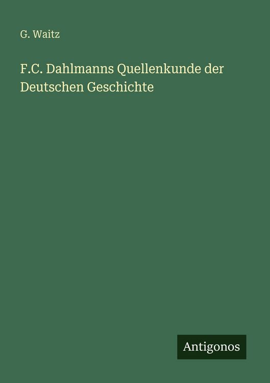 Produktbild: F.C. Dahlmanns Quellenkunde der Deutschen Geschichte