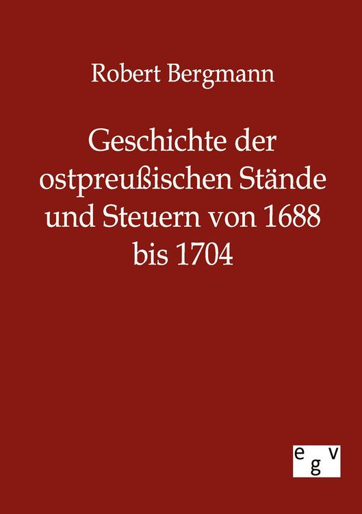 Produktbild: Geschichte der ostpreu&szlig;ischen St&auml;nde und Steuern von 1688 bis 1704