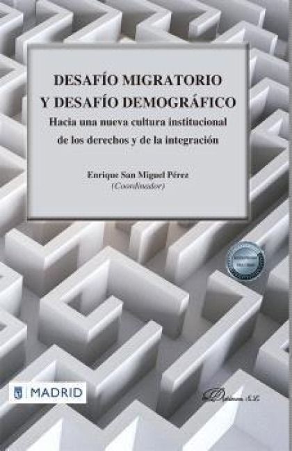 Produktbild: Desaf&iacute;o migratorio y desaf&iacute;o demogr&aacute;fico: Hacia una nueva cultura institucional de los derechos y de la integraci&oacute;n