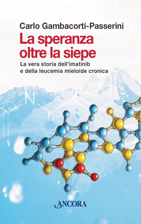 Produktbild: La speranza oltre la siepe. La vera storia dell'imatinib e della leucemia mieloide cronica