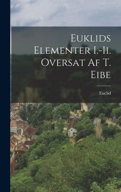 Produktbild: Euklids Elementer I.-Ii. Oversat Af T. Eibe
