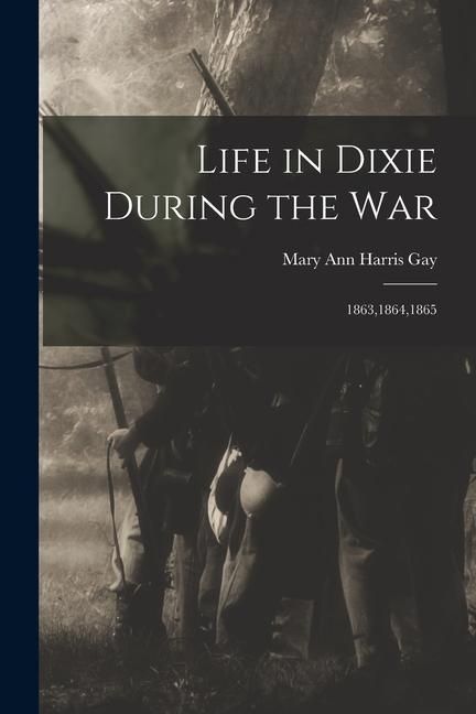 Produktbild: Life in Dixie During the War: 1863,1864,1865