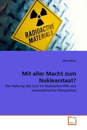 Produktbild: Kellner, E: Mit aller Macht zum Nuklearstaat?
