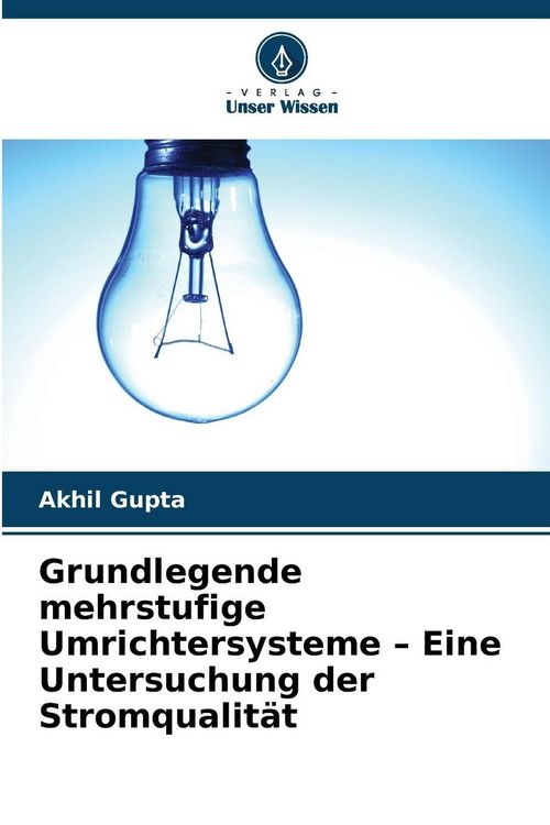 Produktbild: Grundlegende mehrstufige Umrichtersysteme - Eine Untersuchung der Stromqualit&auml;t