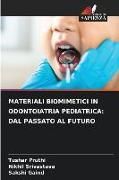 Produktbild: Materiali Biomimetici in Odontoiatria Pediatrica: Dal Passato Al Futuro