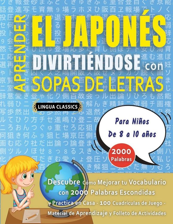 Produktbild: APRENDER EL JAPON&Eacute;S DIVIRTI&Eacute;NDOSE CON SOPAS DE LETRAS - Para Ni&ntilde;os de 8 a 10 a&ntilde;os - Descubre C&oacute;mo Mejorar tu Vocabulario con 2000 Palabras Escondidas