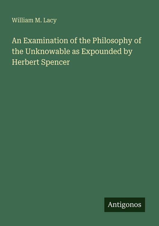 Produktbild: An Examination of the Philosophy of the Unknowable as Expounded by Herbert Spencer