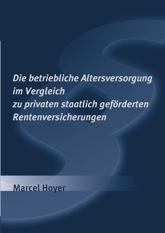Produktbild: Die betriebliche Altersversorgung im Vergleich zu privaten staatlich gef&ouml;rderten Rentenversicherungen