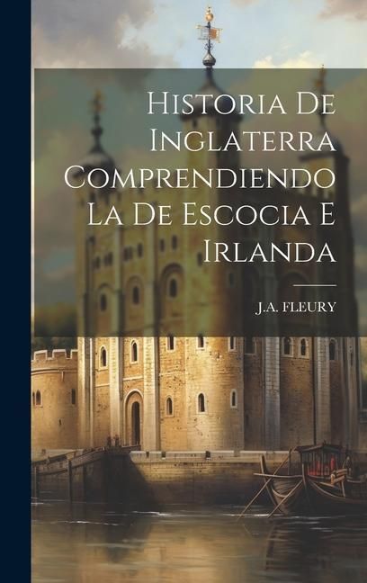Produktbild: Historia De Inglaterra Comprendiendo La De Escocia E Irlanda
