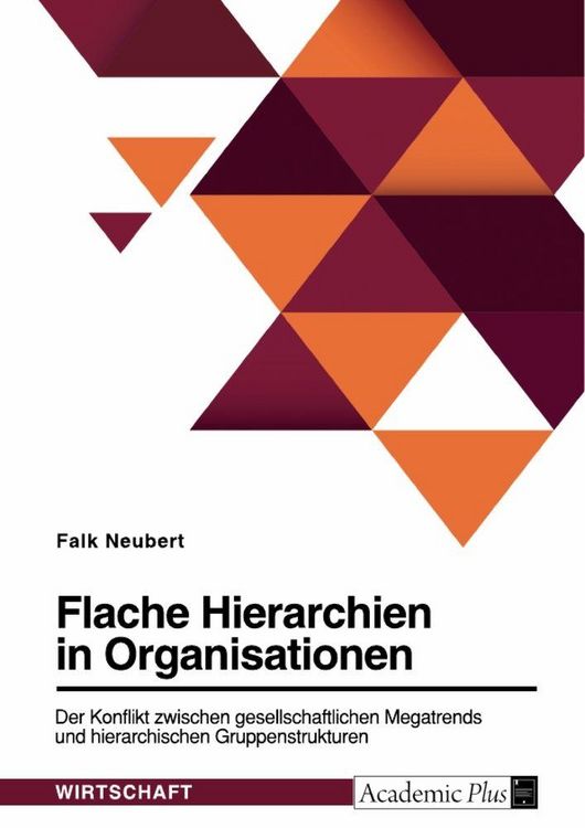Produktbild: Flache Hierarchien in Organisationen. Der Konflikt zwischen gesellschaftlichen Megatrends und hierarchischen Gruppenstrukturen
