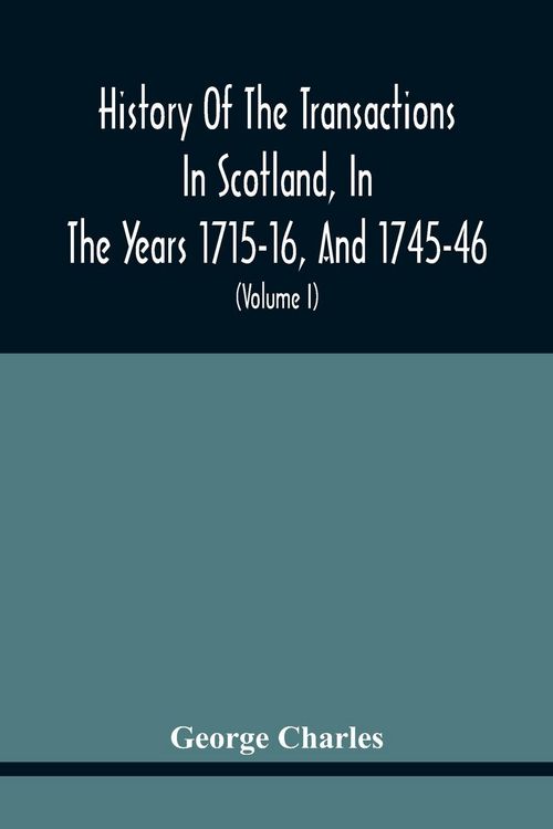 Produktbild: History Of The Transactions In Scotland, In The Years 1715-16, And 1745-46