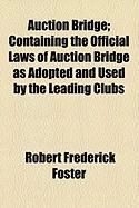Produktbild: Auction Bridge; Containing the Official Laws of Auction Bridge as Adopted and Used by the Leading Clubs
