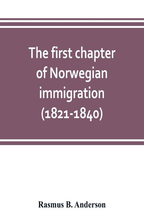 Produktbild: The first chapter of Norwegian immigration (1821-1840)