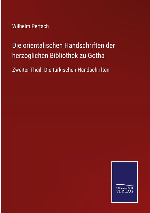 Produktbild: Die orientalischen Handschriften der herzoglichen Bibliothek zu Gotha