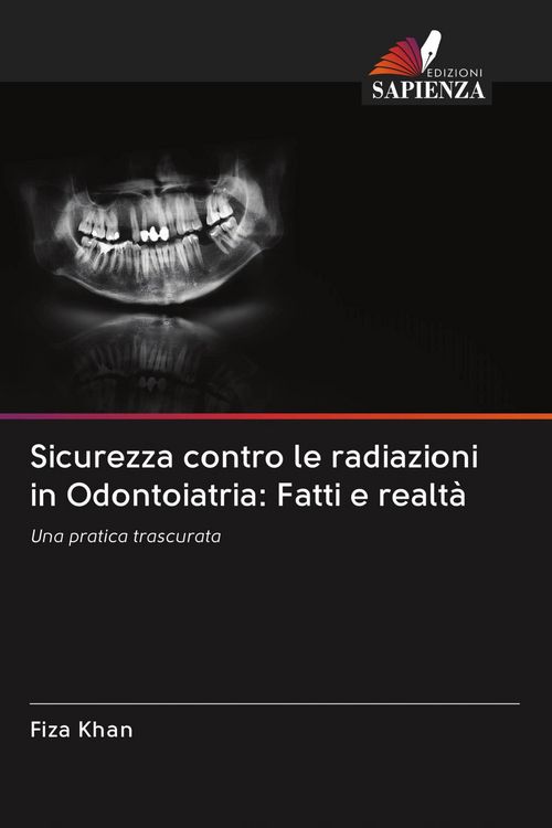 Produktbild: Sicurezza contro le radiazioni in Odontoiatria: Fatti e realt&agrave;