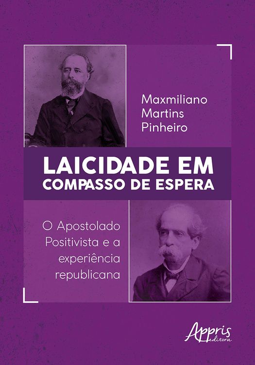 Produktbild: Laicidade em Compasso de Espera: O Apostolado Positivista e a Experi&ecirc;ncia Republicana