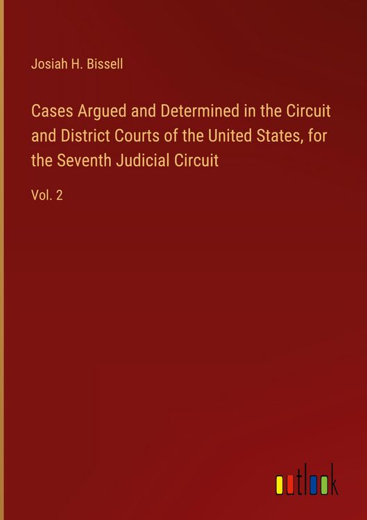 Produktbild: Cases Argued and Determined in the Circuit and District Courts of the United States, for the Seventh Judicial Circuit