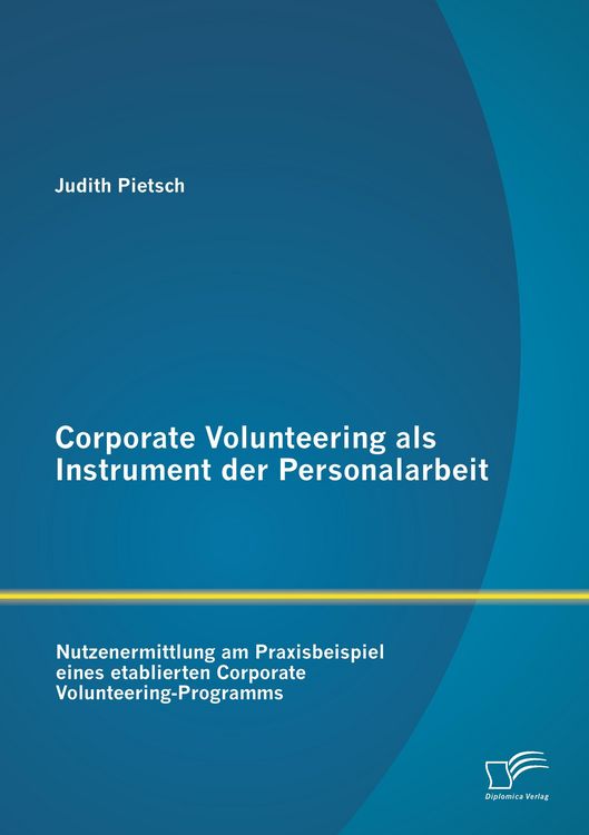 Produktbild: Corporate Volunteering als Instrument der Personalarbeit: Nutzenermittlung am Praxisbeispiel eines etablierten Corporate Volunteering-Programms