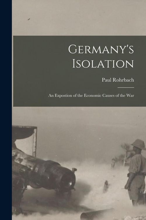 Produktbild: Germany's Isolation: An Expostion of the Economic Causes of the War