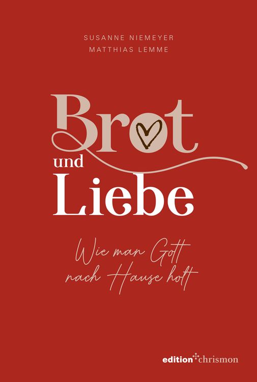Produktbild: Brot und Liebe. Wie man Gott nach Hause holt.