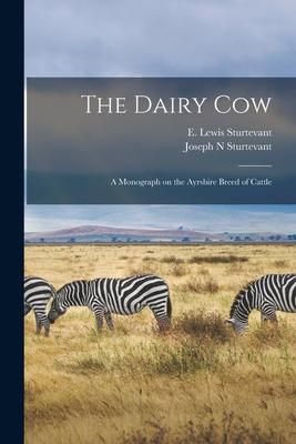 Produktbild: The Dairy Cow: a Monograph on the Ayrshire Breed of Cattle