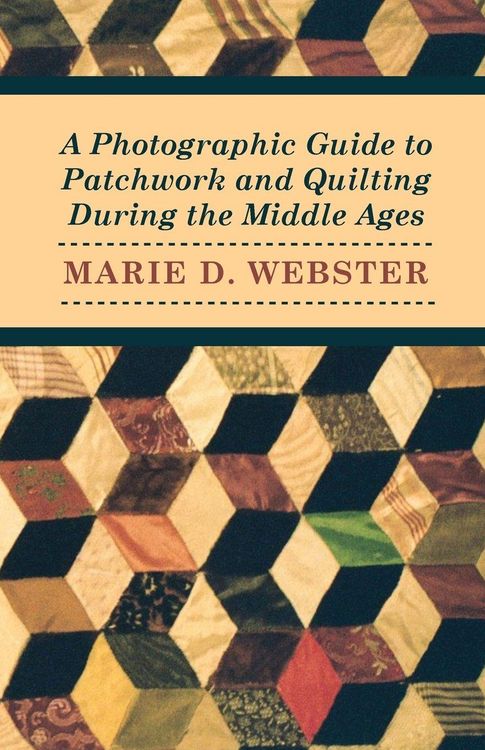 Produktbild: A Photographic Guide to Patchwork and Quilting During the Middle Ages