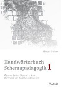 Produktbild: Handw&ouml;rterbuch Schemap&auml;dagogik 1: Kommunikation, Charakterkunde, Pr&auml;vention von Beziehungsst&ouml;rungen