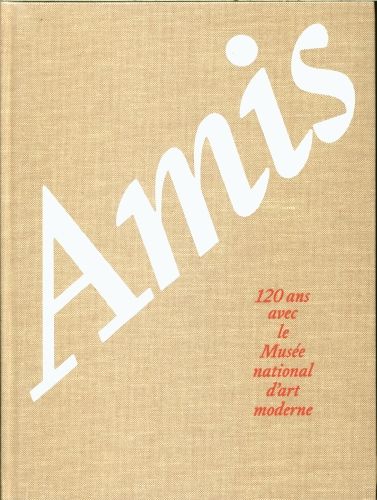 Produktbild: Amis : 120 ans avec le Mus&eacute;e national d'art moderne