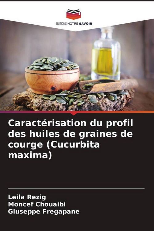 Produktbild: Caract&eacute;risation du profil des huiles de graines de courge (Cucurbita maxima)