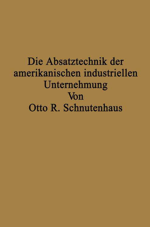 Produktbild: Die Absatztechnik der amerikanischen industriellen Unternehmung