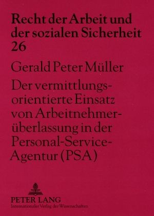 Produktbild: Der vermittlungsorientierte Einsatz von Arbeitnehmerueberlassung in der Personal-Service-Agentur (PSA)