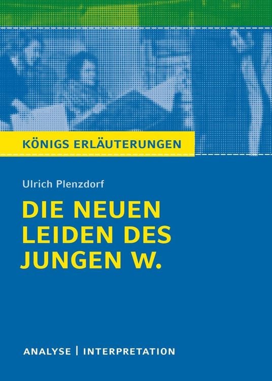 Bild vom Artikel Die neuen Leiden des jungen W. Königs Erläuterungen. vom Autor Ulrich Plenzdorf