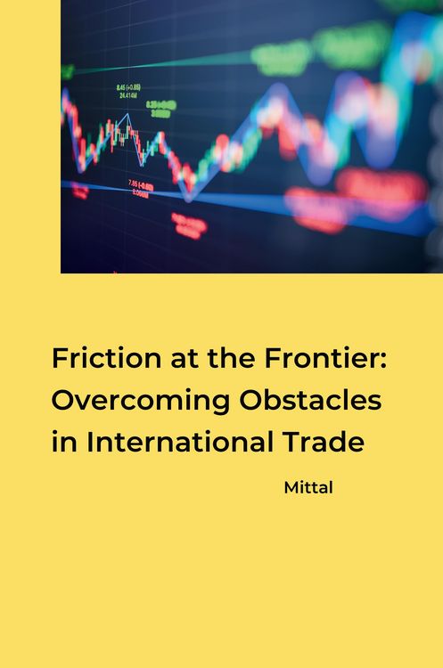 Produktbild: Friction at the Frontier: Overcoming Obstacles in International Trade