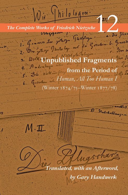 Produktbild: Unpublished Fragments from the Period of Human, All Too Human I (Winter 1874/75-Winter 1877/78)