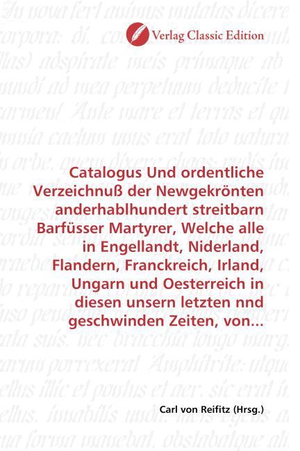 Produktbild: Catalogus Und ordentliche Verzeichnu&szlig; der Newgekr&ouml;nten anderhablhundert streitbarn Barf&uuml;sser Martyrer, Welche alle in Engellandt, Niderland, Flandern,