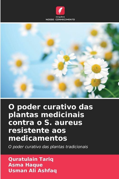 Produktbild: O poder curativo das plantas medicinais contra o S. aureus resistente aos medicamentos