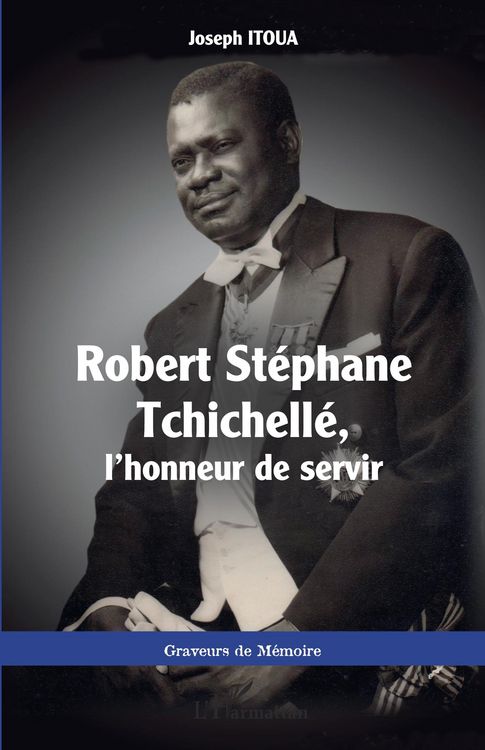 Produktbild: Robert St&eacute;phane Tchichell&eacute;, l'honneur de servir